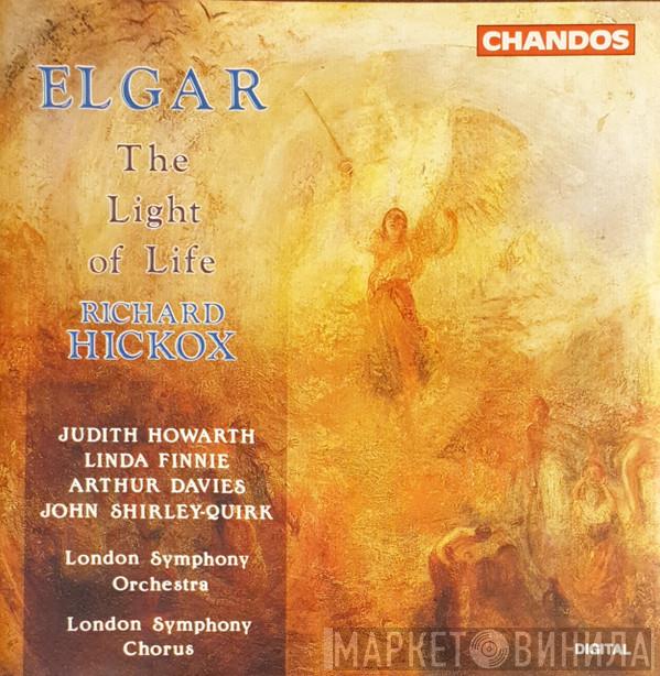 - Sir Edward Elgar , Judith Howarth , Linda Finnie , Arthur Davies , John Shirley-Quirk , The London Symphony Orchestra , London Symphony Chorus  Richard Hickox  - The Light of Life Op.29
