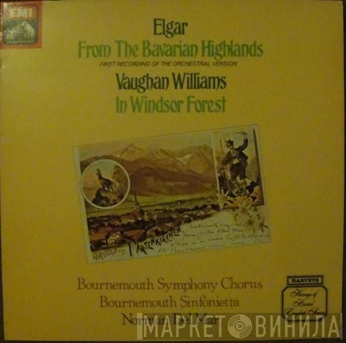 Sir Edward Elgar, Ralph Vaughan Williams, Norman Del Mar, Bournemouth Sinfonietta, Bournemouth Symphony Chorus - From The Bavarian Highlands; In Windsor Forest