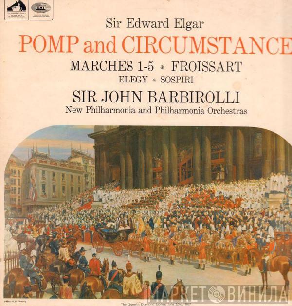 Sir Edward Elgar, Sir John Barbirolli, New Philharmonia Orchestra, Philharmonia Orchestra - Pomp And Circumstance Marches 1-5 * Froissart * Elegy * Sospiri