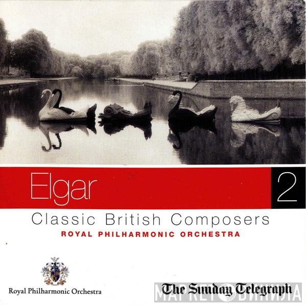 Sir Edward Elgar, The Royal Philharmonic Orchestra - Classic British Composers - Elgar 2