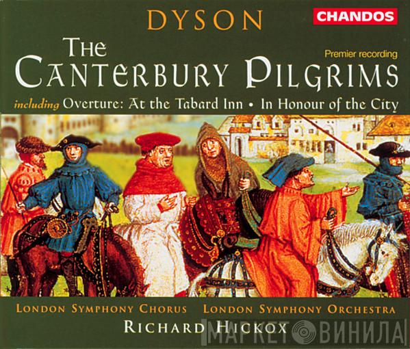 - Sir George Dyson , London Symphony Chorus , The London Symphony Orchestra  Richard Hickox  - The Canterbury Pilgrims