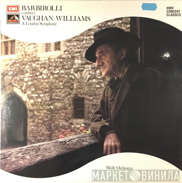 , Sir John Barbirolli : Ralph Vaughan Williams  Hallé Orchestra  - A London Symphony