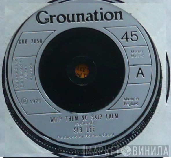 Sir Lee - Whip Them No Skip Them