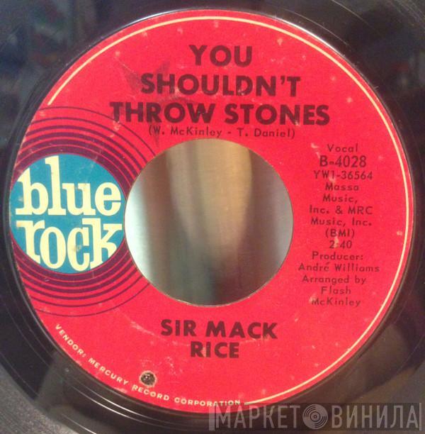  Sir Mack Rice  - You Shouldn't Throw Stones / When You're Down And Out