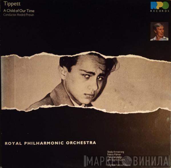 Sir Michael Tippett, André Previn, The Royal Philharmonic Orchestra, Sheila Armstrong, Felicity Palmer, Philip Langridge, John Shirley-Quirk, Brighton Festival Chorus - A Child Of Our Time