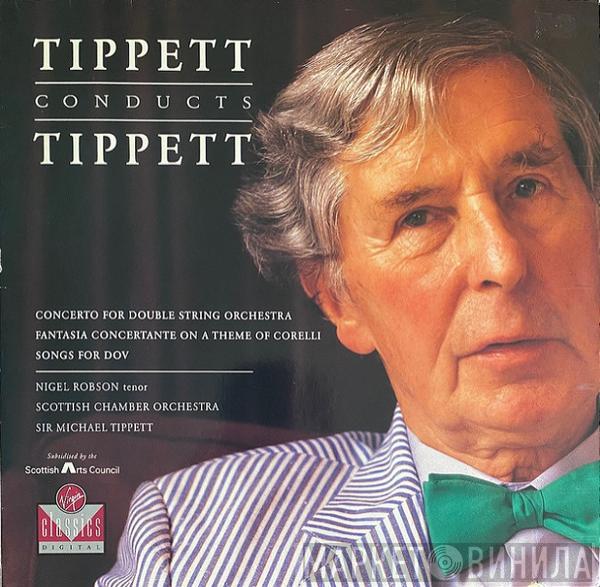 Sir Michael Tippett, Nigel Robson, Scottish Chamber Orchestra - Tippett Conducts Tippett