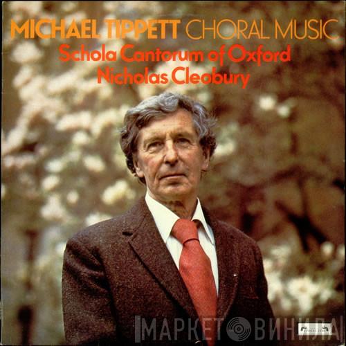- Sir Michael Tippett , Schola Cantorum of Oxford  Nicholas Cleobury  - Choral Music