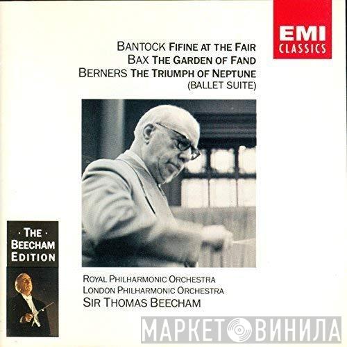 Sir Thomas Beecham - Bantock Fifine At The Fair / Bax The Garden Of Fand / Berners The Triumph Of Neptune