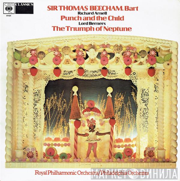 Sir Thomas Beecham Richard Arnell Lord Berners The Royal Philharmonic Orchestra The Philadelphia Orchestra  - Punch And The Child / The Triumph Of Neptune