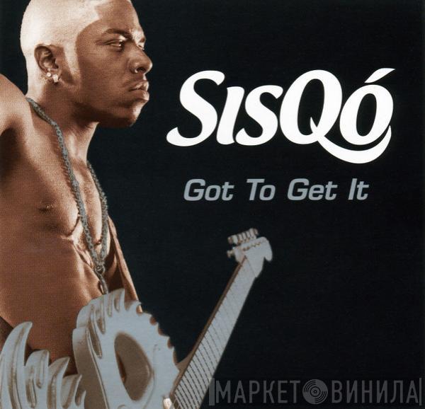  Sisqo  - Got To Get It