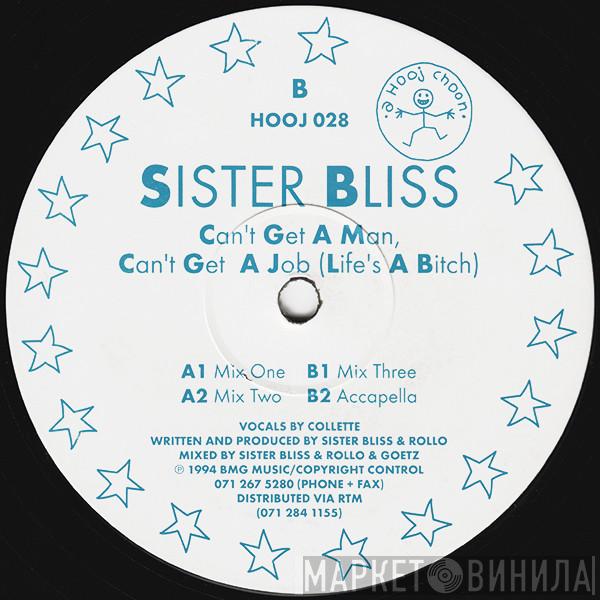  Sister Bliss  - Can't Get A Man, Can't Get A Job (Life's A Bitch)