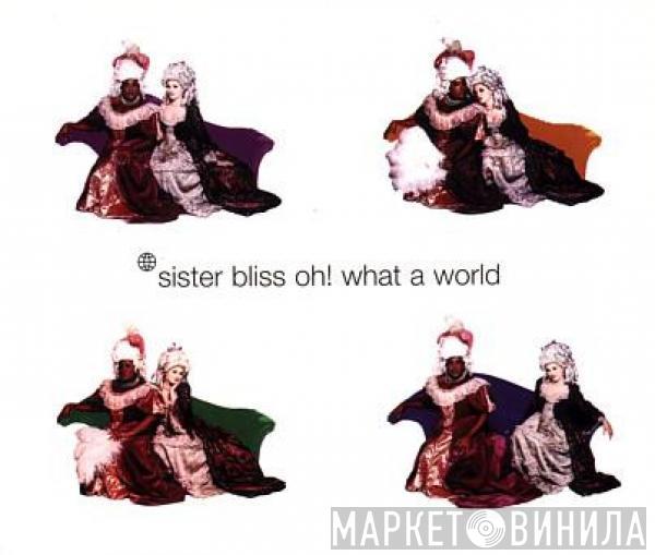  Sister Bliss  - Oh! What A World