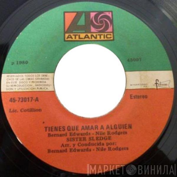  Sister Sledge  - Tienes Que Amar A Alguien / Una Buena Chica Ahora