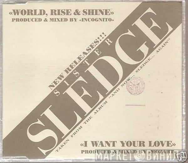  Sister Sledge  - World, Rise & Shine / I Want Your Love