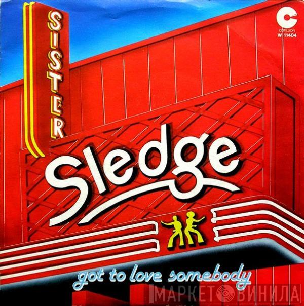  Sister Sledge  - Got To Love Somebody