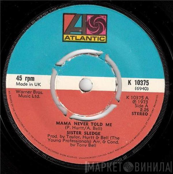  Sister Sledge  - Mama Never Told Me