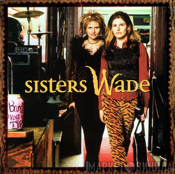 Sisters Wade - Sisters Wade
