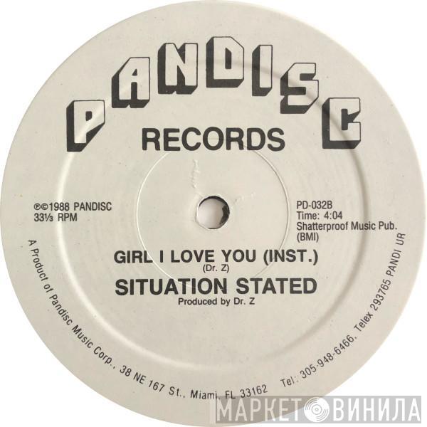 Situation Stated - Girl I Love You