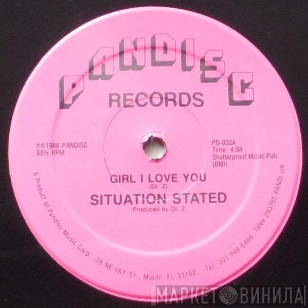 Situation Stated - Girl I Love You