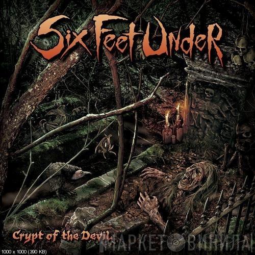  Six Feet Under  - Crypt Of The Devil