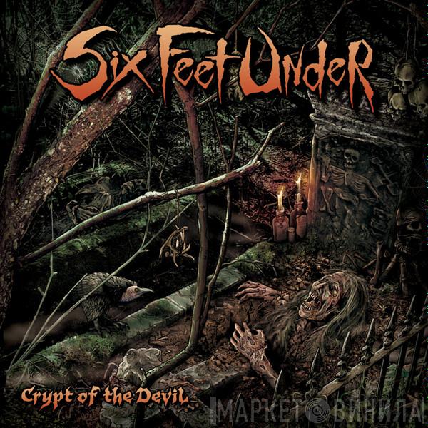  Six Feet Under  - Crypt Of The Devil