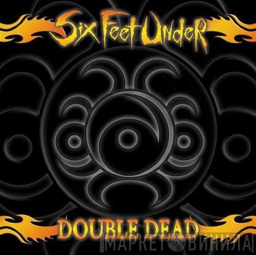  Six Feet Under  - Double Dead Redux