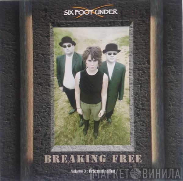 Six Foot Under - Breaking Free Volume 3: Procrastination
