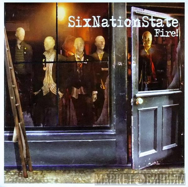 SixNationState - Fire!
