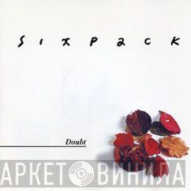  Sixpack  - Doubt And Other Feelings...