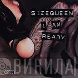  Size Queen  - I Am Ready