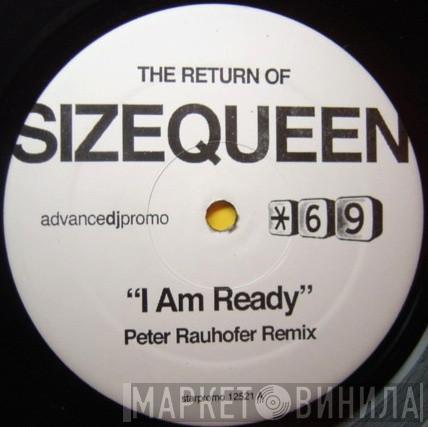  Size Queen  - I Am Ready