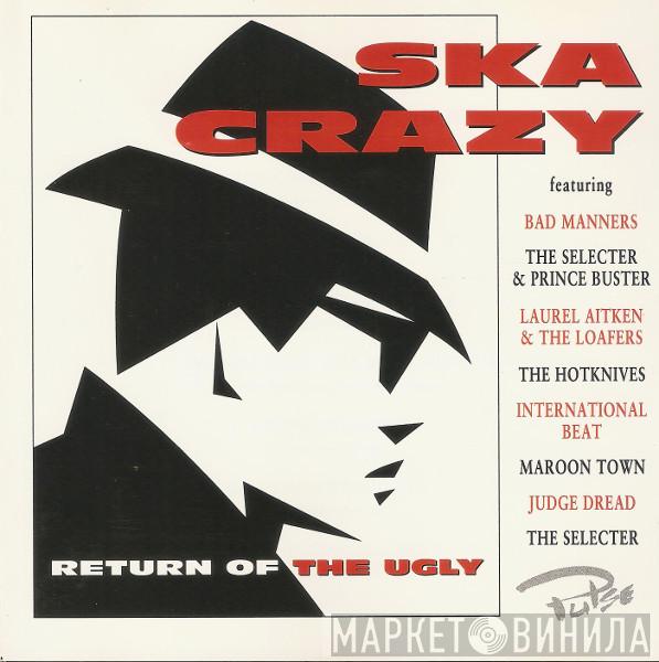  - Ska Crazy (Return Of The Ugly)