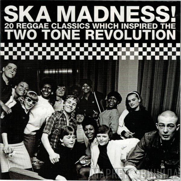  - Ska Madness!