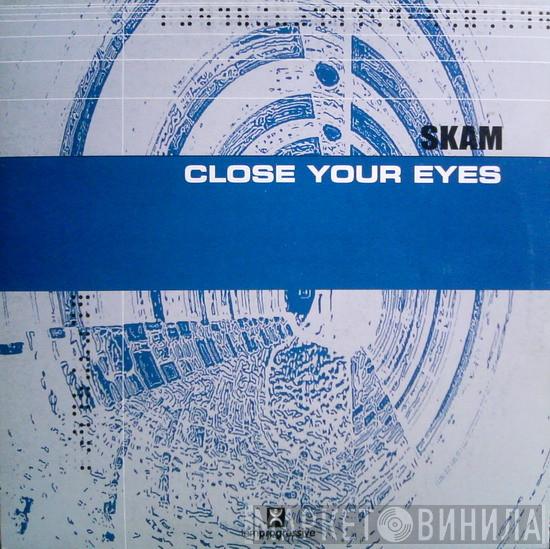  Skam   - Close Your Eyes