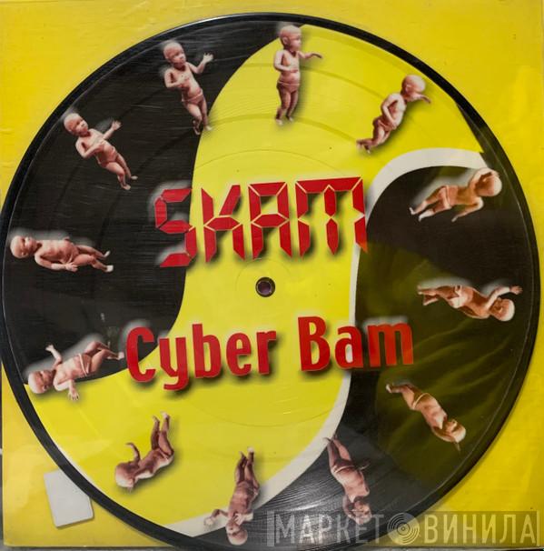  Skam   - Cyber Bam