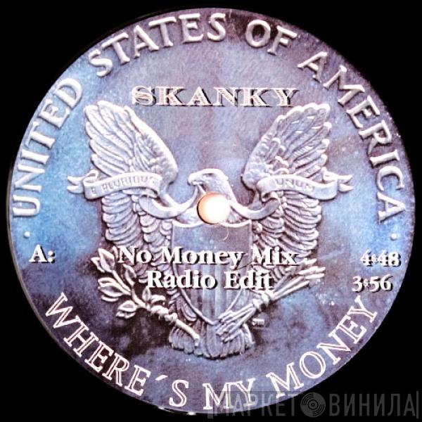  Skanky  - Where's My Money