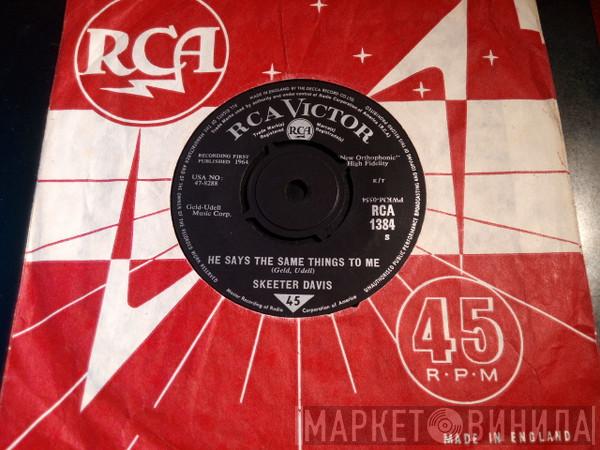 Skeeter Davis - He Says The Same Things To Me