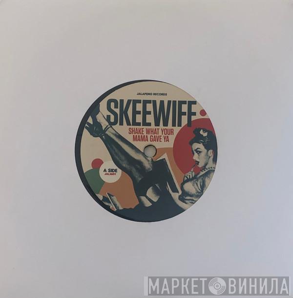 Skeewiff - Shake What Your Mama Gave Ya / Man Of Constant Sorrow