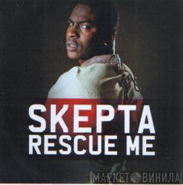  Skepta  - Rescue Me
