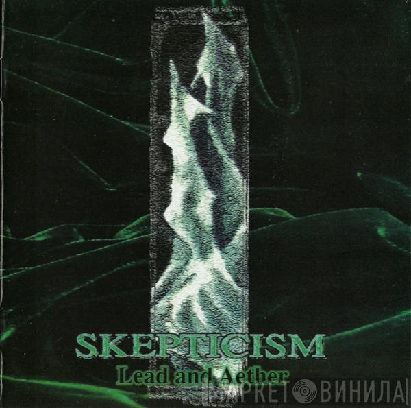 Skepticism - Lead And Aether