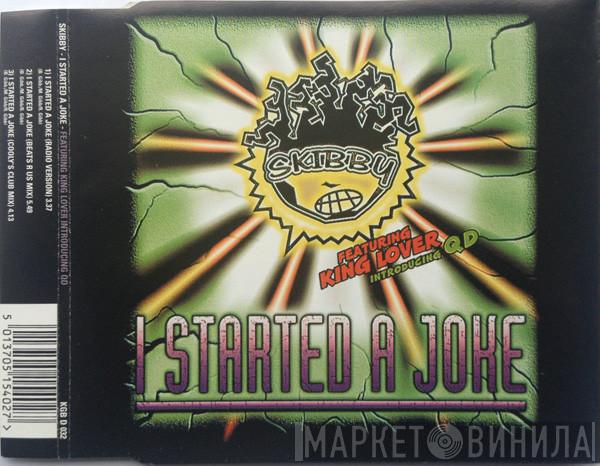 Skibby, King Lover, QD  - I Started A Joke