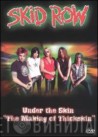  Skid Row  - Under The Skin - "The Making Of Thickskin"