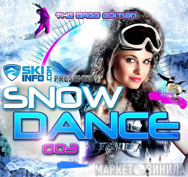  - Skiinfo Presents Snow Dance 003 - The Bass Edition