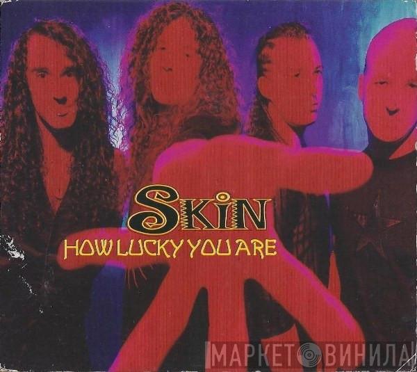 Skin  - How Lucky You Are