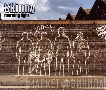 Skinny - Morning Light