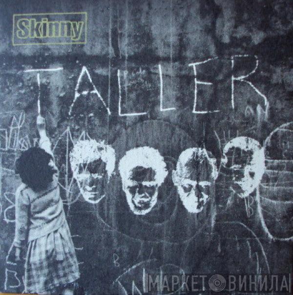  Skinny  - Taller