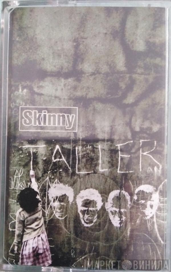 Skinny  - Taller