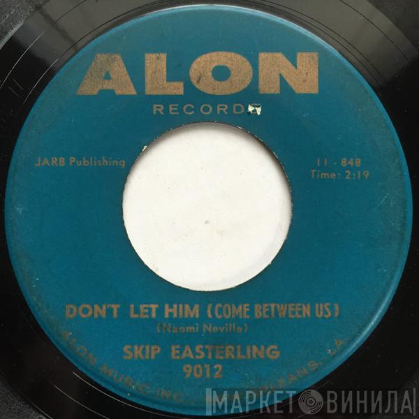 Skip Easterling - Don't Let Him (Come Between Us)