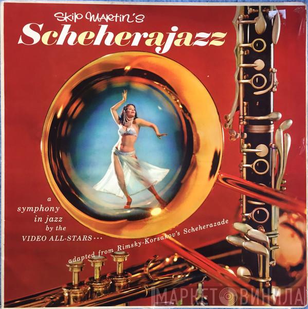 Skip Martin, The Studio Symphony, Skip Martin's Video All-Stars - Scheherajazz