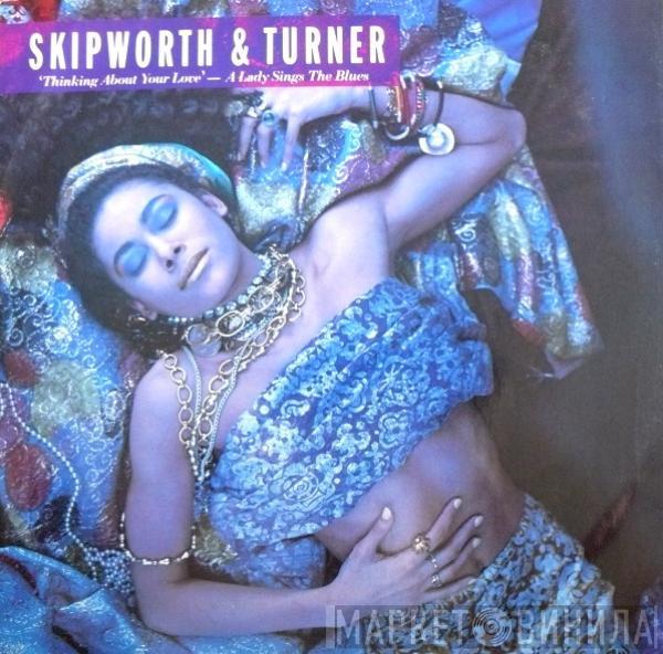 Skipworth & Turner - Thinking About Your Love